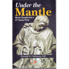 UNDER THE MANTLE - MARIAN THOUGHTS FROM A 21ST CENTURY PRIEST
