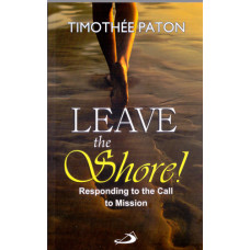 LEAVE THE SHORE - RESPONDING TO THE CALL OF MISSION