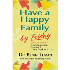 HAVE A HAPPY FAMILY BY FRIDAY