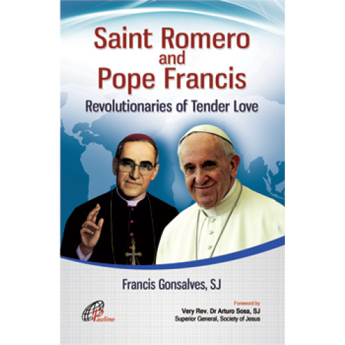 SAINT ROMERO AND POPE FRANCIS REVOLUTIONARIES OF TENDER LOVE