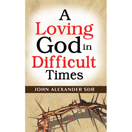 LOVING GOD IN DIFFICULT TIMES, A