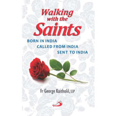 WALKING WITH THE SAINTS BORN IN INDIA...
