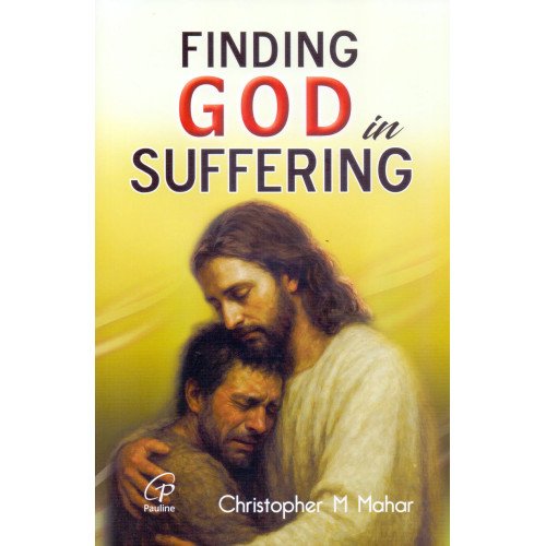 FINDING GOD IN  SUFFERING