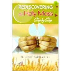 REDISCOVERING THE HOLY MASS STEP BY STEP