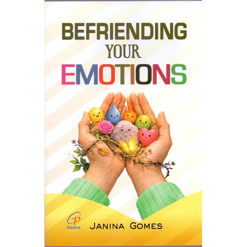 BEFRIENDING YOUR EMOTIONS